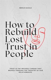 How to Rebuild Lost Trust in People cover image cdn