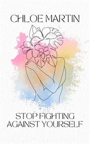 Stop Fighting Against Yourself cover image cdn