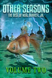 Other Seasons: The Best of Neal Barrett, Jr., Volume Two cover image cdn