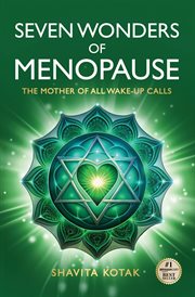 Seven Wonders of Menopause : The Mother of All Wake-up Calls cover image cdn