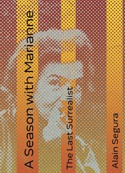 A Season With Marianne : The Last Surrealist cover image cdn