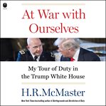 At War With Ourselves : My Tour of Duty in the Trump White House cover image cdn