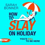 How to Slay on Holiday cover image cdn