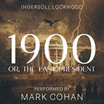 1900; Or, the Last President cover image cdn