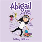 Abigail Gets Left Out : Can't Sing. Can't Dance. Can Count on Jesus! cover image cdn