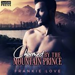Charmed by the Mountain Prince : Crown Me, Prince, Book Two cover image cdn