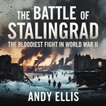 The Battle of Stalingrad - the Bloodiest Fight in World War II cover image cdn