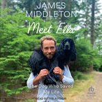 Meet Ella : The Dog Who Saved My Life cover image cdn