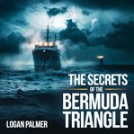 The Secrets of the Bermuda Triangle - Myths, Disappearances, and Theories cover image cdn