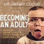 Becoming an Adult : Advice on Taking Control and Living a Happy and Meaningful Life cover image cdn