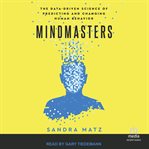 Mindmasters : The Data-Driven Science of Predicting and Changing Human Behavior cover image cdn
