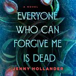 Everyone Who Can Forgive Me Is Dead cover image cdn