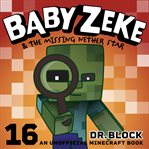 Baby Zeke & the Missing Nether Star : An Unofficial Mystery Book for Minecrafters cover image cdn