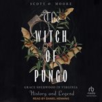 The Witch of Pungo : Grace Sherwood in Virginia History and Legend cover image cdn