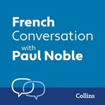 French Conversation With Paul Noble: Learn to Speak Everyday French Step-By-Step cover image cdn