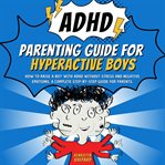ADHD Parenting Guide for Hyperactive Boys cover image cdn
