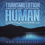Transmutation and the Human Consciousness cover image cdn