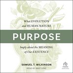 Purpose : What Evolution and Human Nature Imply About the Meaning of Our Existence cover image cdn