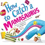 How to Catch a Mamasaurus cover image cdn