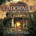 The Search for El Dorado & Other Lost Cities cover image cdn