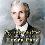 My Life and Work: The Autobiography of Henry Ford cover image cdn