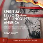 Spiritual Lessons From Abe Lincoln's America cover image cdn