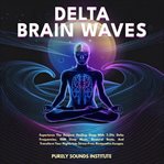 Delta Brain Waves: Experience the Deepest Healing Sleep With 3.2Hz Delta Frequencies, REM Sleep Musi cover image cdn