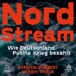 Nord Stream : Wie Deutschland Putins Krieg Bezahlt cover image cdn