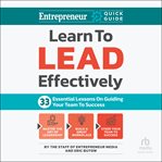 Learn to Lead Effectively : 33 Essential Lessons on Guiding Your Team to Success cover image cdn