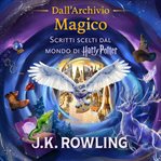Dall'archivio Magico : Scritti Scelti Dal Mondo Di Harry Potter cover image cdn