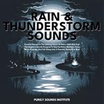 Rain & Thunderstorm Sounds: Immerse Yourself in the Calming Power of Nature With Rain and Thundersto cover image cdn