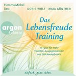 Das Lebensfreude-training - 16 Tipps Für Mehr Vitalität, Ausgeglichenheit Und Glücksempfinden cover image cdn