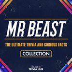 Mr Beast - the Ultimate Trivia and Curious Facts Collection cover image cdn