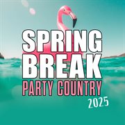 Spring Break Party Country 2025 cover image cdn