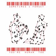Sometimes I Forget You're Human Too cover image cdn