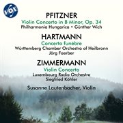 Pfitzner: Violin Concerto, Op. 34 - Hartmann: Concerto Funèbre - Zimmermann: Violin Concerto. Hartmann. Concerto Funèbre cover image cdn