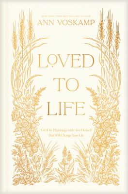 Loved to Life : A 40-Day Pilgrimage With Love Himself That Will Change Your Life cover image cdn
