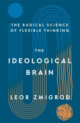 The ideological brain : the radical science of flexible thinking  cover image cdn