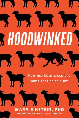Hoodwinked : how marketers use the same tactics as cults  cover image cdn