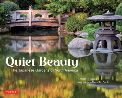 Quiet beauty : the Japanese gardens of North America  cover image cdn