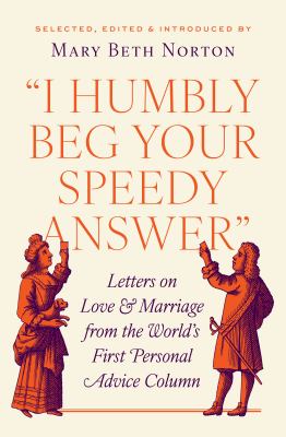 "I humbly beg your speedy answer" : letters on love & marriage from the world's first personal advice column  cover image cdn
