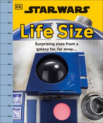 Star Wars. Life size : surprising sizes from a galaxy far, far away....  cover image cdn