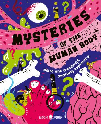 Mysteries of the human body : weird and wonderful anatomy explained  cover image cdn