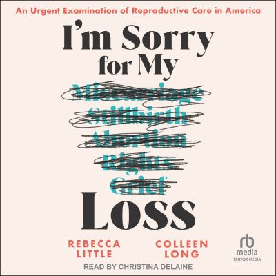 I’m Sorry for My Loss An Urgent Examination of Reproductive Care in America  cover image cdn