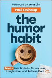 The Humor Habit : Rewire Your Brain to Stress Less, Laugh More, and Achieve More'er cover image cdn
