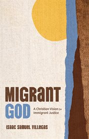 Migrant God : A Christian Vision for Immigrant Justice cover image cdn