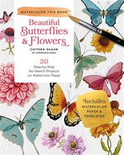 Beautiful Butterflies and Flowers : 20 Step-by-Step No-Sketch Projects on Watercolor Paper cover image cdn