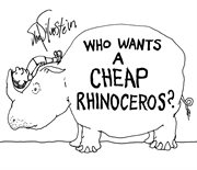 Who Wants a Cheap Rhinoceros? cover image cdn