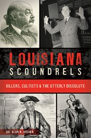 Louisiana Scoundrels : Killers, Cultists & the Utterly Dissolute cover image cdn