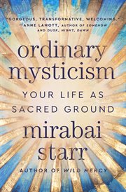 Ordinary Mysticism : Your Life as Holy Ground cover image cdn
